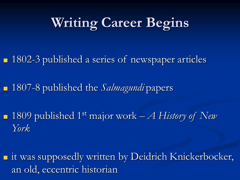 Writing Career Begins  1802-3 published a series of newspaper articles  1807-8 published